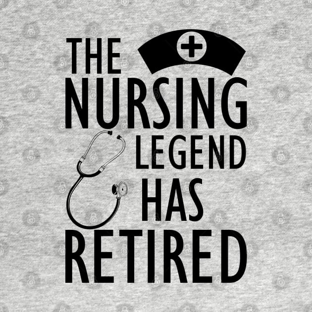 Retired Nurse - The nursing legend has retired by KC Happy Shop